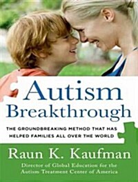 Autism Breakthrough: The Groundbreaking Method That Has Helped Families All Over the World (MP3 CD)