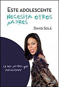 Este Adolescente Necesita Otros Padres = This Teen Needs Other Parents (Paperback, 2)