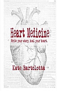 Heart Medicine: Write Your Story; Heal Your Heart. (Paperback)