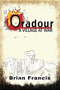 Oradour: A Village at War (Paperback)