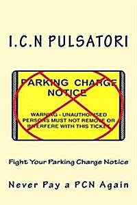 Fight Your Parking Charge Notice (Paperback)