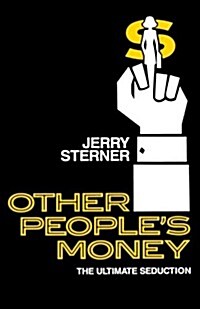 Other Peoples Money: The Ultimate Seduction (Paperback)