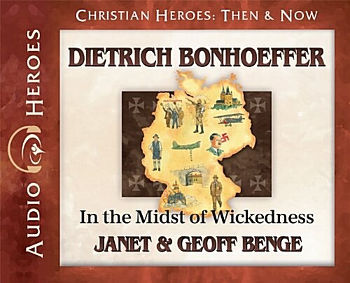 Dietrich Bonhoeffer: In the Midst of Wickedness: (Audiobook) (Audio CD)