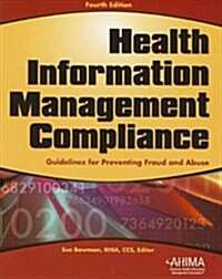 Health Information Management Compliance: Guidelines for Preventing Fraud and Abuse [With CDROM] (Paperback, 4th)