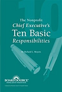 The Nonprofit Chief Executives Ten Basic Responsibilities (Paperback)