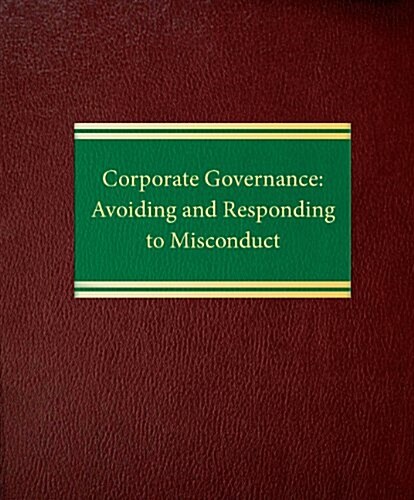 Corporate Governance: Avoiding and Responding to Misconduct (Loose Leaf)