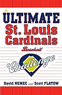 The Ultimate St. Louis Cardinals Baseball Challenge (Paperback)