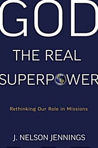 [중고] God the Real Superpower: Rethinking Our Role in Missions (Paperback)