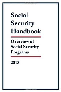 Social Security Handbook 2013: Overview of Social Security Programs (Paperback)