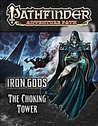 Pathfinder Adventure Path: Iron Gods Part 3 - The Choking Tower (Paperback)