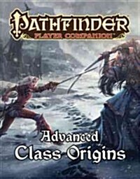 Pathfinder Player Companion: Advanced Class Origins (Hardcover)