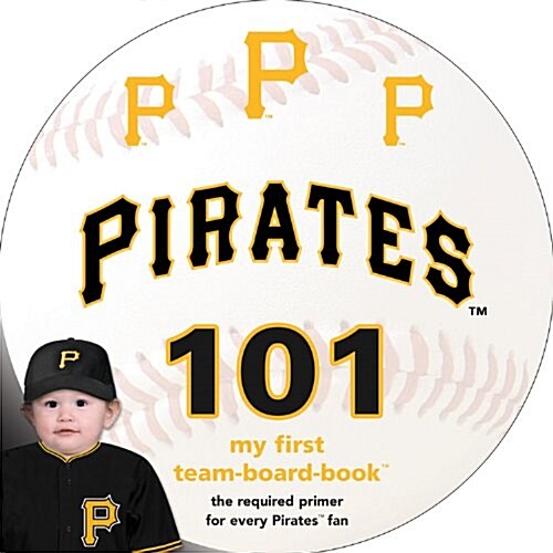Pittsburgh Pirates 101 (Board Books)