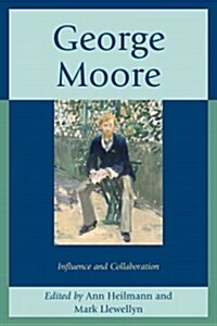 George Moore: Influence and Collaboration (Hardcover)