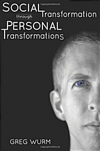 Social Transformation through Personal Transformations: The Why and How of Being the Change You Wish to See in the World (Paperback)