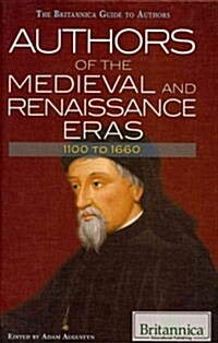 Authors of the Medieval and Renaissance Eras: 1100 to 1660 (Library Binding)