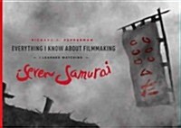 Everything I Know about Filmmaking I Learned Watching Seven Samurai (Paperback)