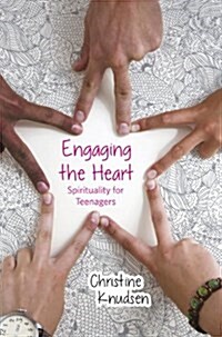 Engagin the Heart: Spirituality for Teenagers (Paperback)