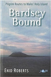 Bardsey Bound ? Pilgrim Routes to Wales Holy Island (Paperback)