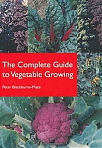 The Complete Guide to Vegetable Growing (Paperback)