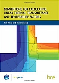 Conventions for Calculating Linear Thermal Transmittance and Temperature Factors: (Br 497) (Paperback)
