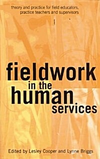 Fieldwork in the Human Services: Theory and practice for field educators, practice teachers and supervisors (Paperback)