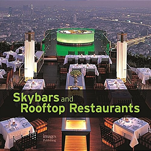 Skybars and Rooftop Restaurants: Enjoying the High Life (Hardcover)