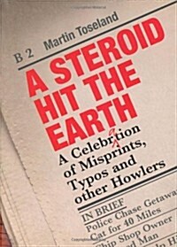 A Steroid Hit The Earth : The Catastrophic World of Misprints (Paperback)