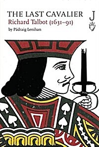 The Last Cavalier: Richard Talbot (1631-91) (Hardcover)