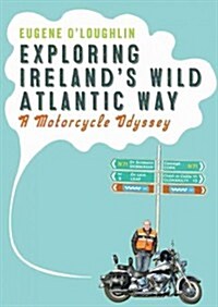 Exploring Irelands Wild Atlantic Way: A Motorcycle Odyssey (Paperback)