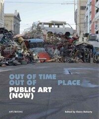 Out of time, out of place : public art (now)