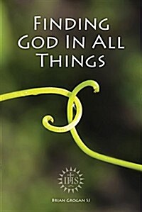 Finding God in All Things (Paperback, 2)