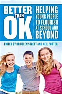 Better Than Ok: Helping Young People to Flourish at School and Beyond (Paperback)