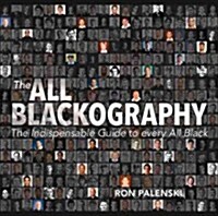 The All Blackography: The Indispensable Guide to Every All Black (Paperback)
