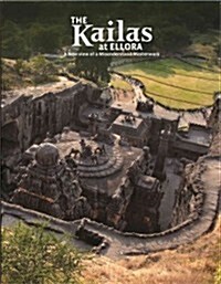 The Kailas at Ellora: A New View of a Misunderstood Masterwork (Hardcover)