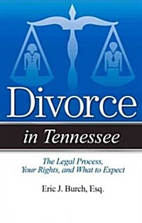 Divorce in Tennessee: The Legal Process, Your Rights, and What to Expect (Paperback)