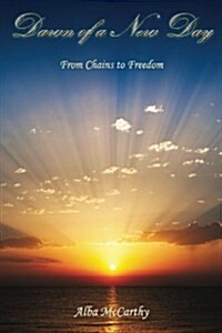 Dawn of a New Day: From Chains to Freedom (Paperback)