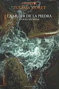 La Mujer de La Piedra: Poesia Reunida (Paperback)