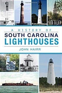 A History of South Carolina Lighthouses (Paperback)