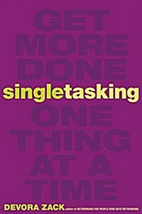 Singletasking: Get More Done#one Thing at a Time (Paperback)