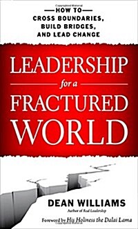 Leadership for a Fractured World: How to Cross Boundaries, Build Bridges, and Lead Change (Paperback)