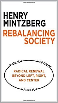 Rebalancing Society: Radical Renewal Beyond Left, Right, and Center (Paperback)