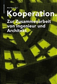 Kooperation: Zur Zusammenarbeit Von Ingenieur Und Architekt (Hardcover)