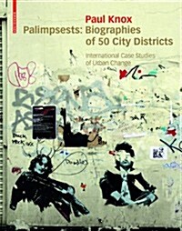 Palimpsests: Biographies of 50 City Districts. International Case Studies of Urban Change (Hardcover)