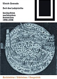 Zeit Des Labyrinths: Beobachten, Nachdenken, Feststellen 1956-2006 (Hardcover)