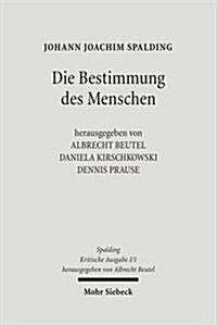 Kritische Ausgabe: 1. Abteilung: Schriften. Band 1: Die Bestimmung Des Menschen (1.-11. Auflage) (Hardcover)