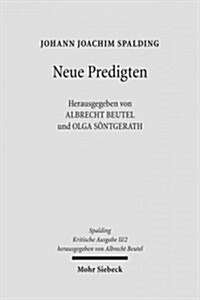 Johann Joachim Spalding -- Kritische Ausgabe: II/2: Neue Predigten (1768, 1770, 1777) (Hardcover)