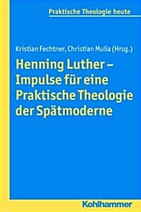 Henning Luther - Impulse fur Eine Praktische Theologie der Spatmoderne (Paperback)