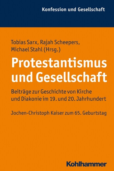 Protestantismus Und Gesellschaft: Beitrage Zur Geschichte Von Kirche Und Diakonie Im 19. Und 20. Jahrhundert. Jochen-Christoph Kaiser Zum 65. Geburtst (Paperback)