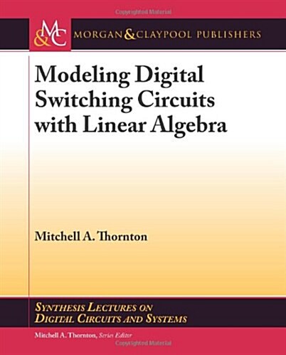 Modeling Digital Switching Circuits with Linear Algebra (Paperback)