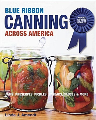 Blue Ribbon Canning: Award-Winning Recipes (Paperback)
